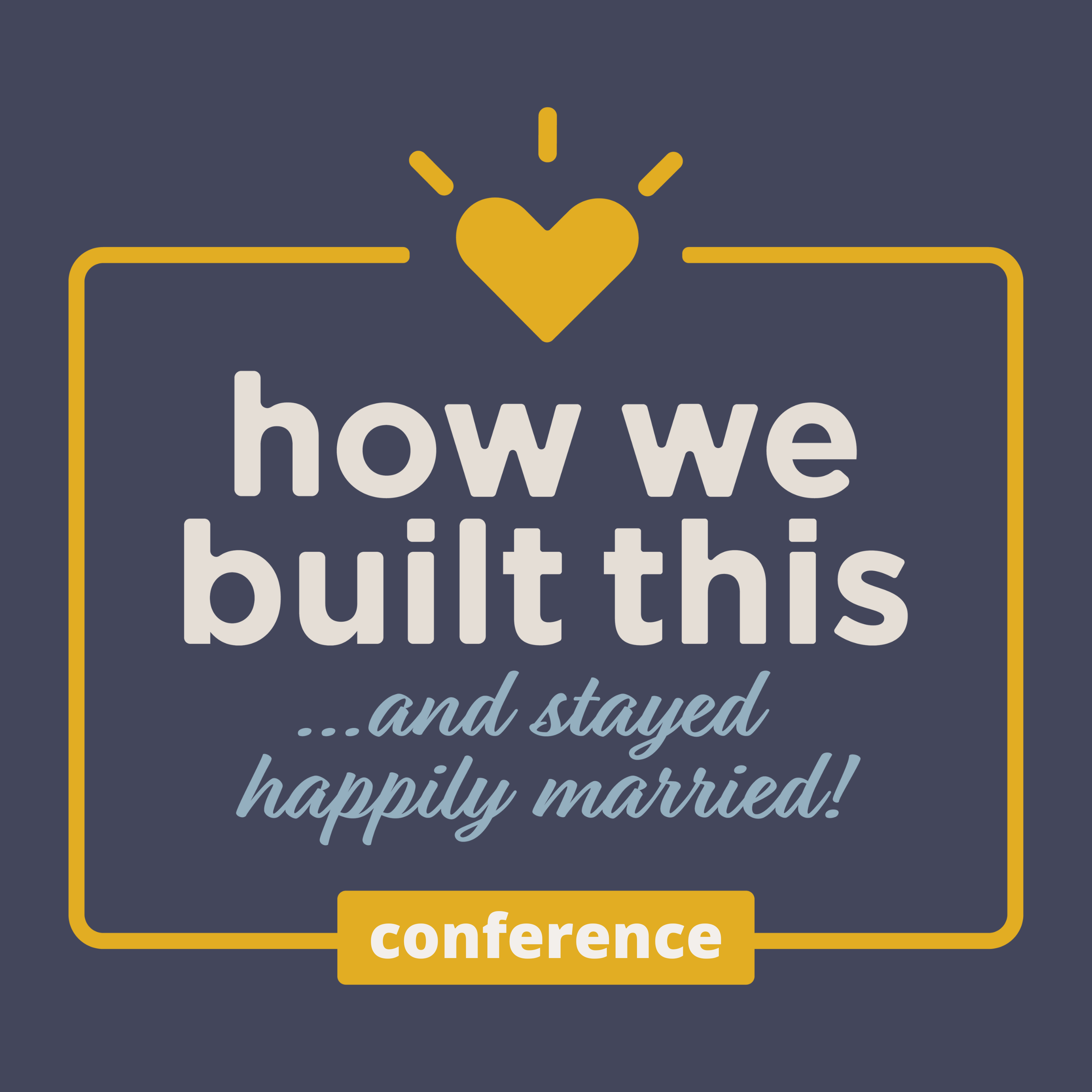 How We Built This (and Stayed Happily Married) Conference